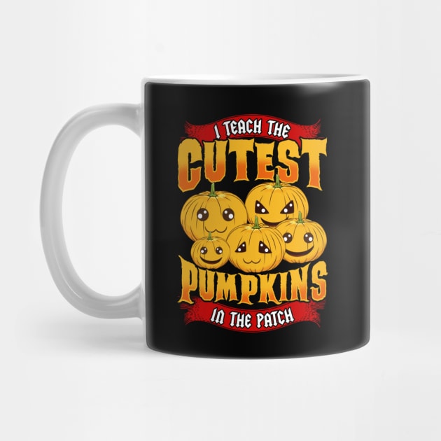 I Teach The Cutest Pumpkins in The Patch by Jamrock Designs
